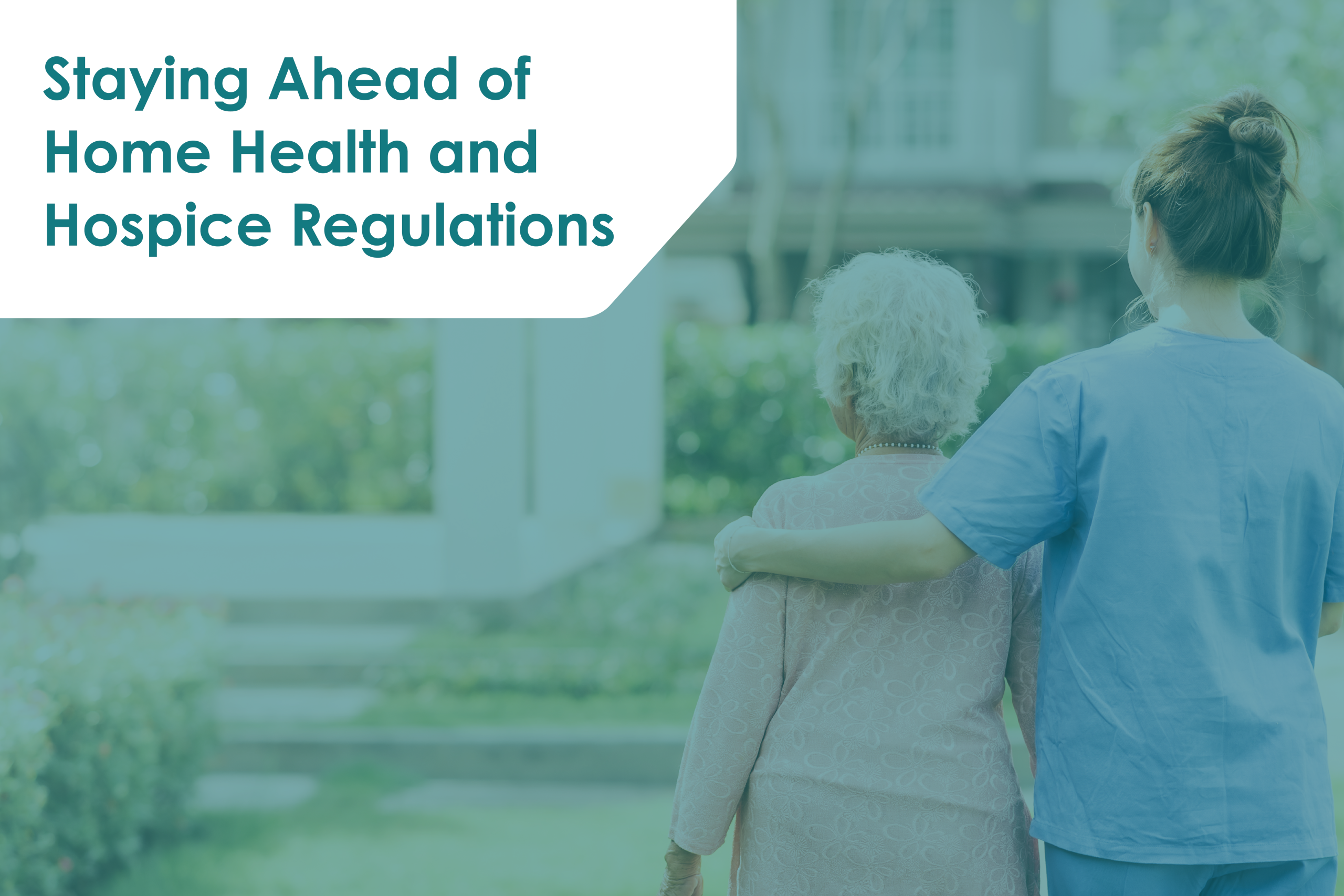 Staying Ahead of Home Health & Hospice Regulations