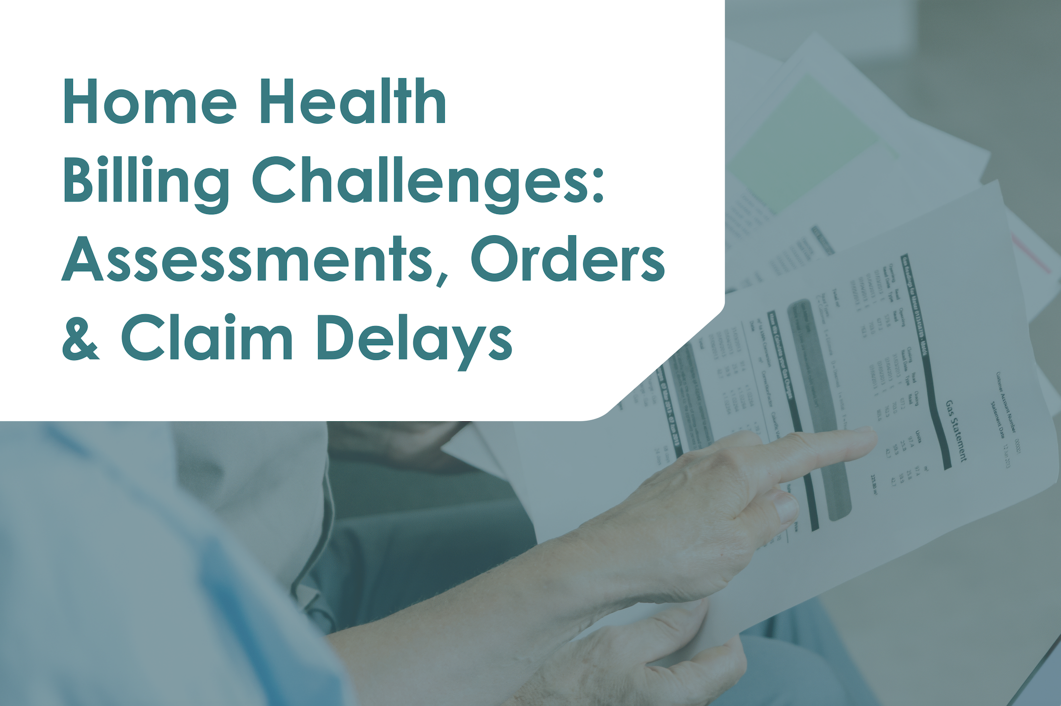 Home Health Billing Challenges: Assessments, Orders & Claim Delays